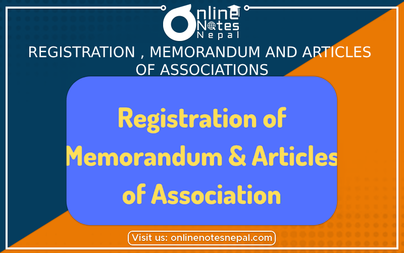 Registration , Memorandum and Articles of Associations